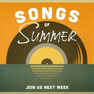 Songs of Summer- Benefits of God’s Care