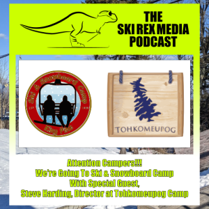 S5E18 - Attention Campers!!! We're Going To Ski & Snowboard Camp w/Steve Harding, Director at Tohkomeupog Camp