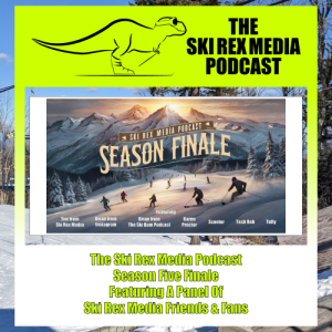 S5E29 - The Ski Rex Media Podcast Season Finale