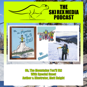 S5E2 - Oh, The Mountains You’ll Ski With Special Guest, Author & Illustrator, Matt Haight