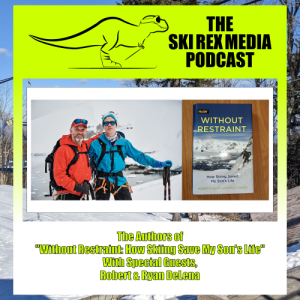 S5E8 - The Authors of ”Without Restraint: How Skiing Saved My Son’s Life” w/ Robert & Ryan DeLena