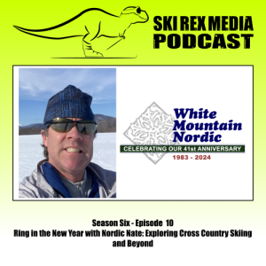 S6E10 - Ring in the New Year with Nordic Nate: Exploring Cross Country Skiing and Beyond