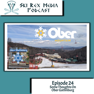 Episode Twenty-Four - Some Thoughts On Ober Gatlinburg