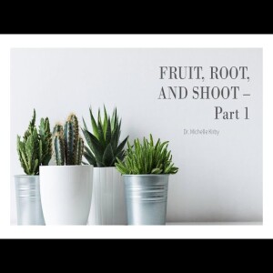 Fruit, Root, and Shoot - Part 1