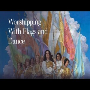 Worshipping with Flags and Dance and More!