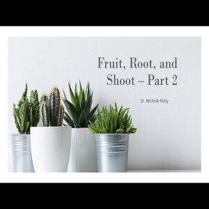 Fruit, ROOT, and Shoot - Part 2