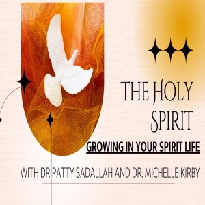 Growing in Your Spirit Life Episode 3 - The Holy Spirit