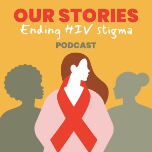 Introducing Our Stories Ending HIV Stigma