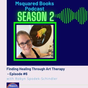 Finding Healing Through Art Therapy with Robyn Spodek-Schindler
