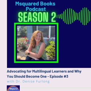 Advocating for Multilingual Learners and Why You Should Become One with Dr. Denise Furlong