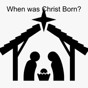 When Was Christ Born - Part 2