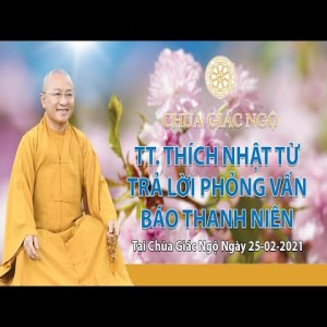 TT. Nhật Từ trả lời phỏng vấn của báo Thanh Niên nhân dịp Xuân Tân Sửu