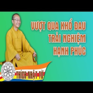 Cách thức vượt qua khổ đau - trải nghiệm hạnh phúc trong đời