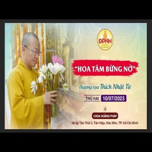 Pháp thoại Khóa tu mùa hè chùa Hoằng Pháp: Hoa tâm bừng nở - TT. Thích Nhật Từ giảng 