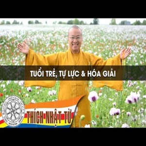 Tuổi trẻ, tự lực và hoá giải (31/07/2005) Thích Nhật Từ