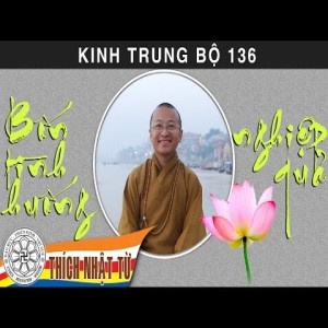 Kinh Trung Bộ 136 (Kinh Đại Nghiệp Phân Biệt) - Bốn tình huống nghiệp quả (19/07/2009)