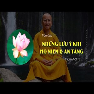 Vấn đáp: Những lưu ý khi hộ niệm và an táng (05/08/2010) Thích Nhật Từ