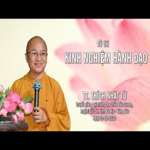 KINH NGHIỆM HÀNH ĐẠO CỦA TT. NHẬT TỪ