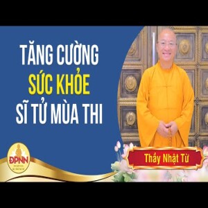 Bí quyết vàng giữ sức khoe khi ôn thi - Thầy Nhật Từ chia sẻ