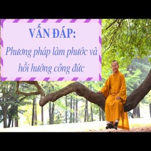 Vấn đáp: Phước đức và công đức, hiện pháp lạc trú, ăn chay và ăn mặn, thanh niên phụng sự xã hội, mông sơn thí thực