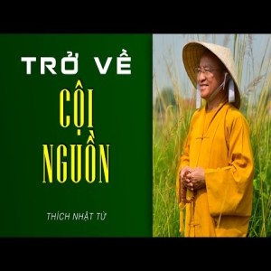 Trở về cội nguồn (03/05/2014) - Thích Nhật Từ