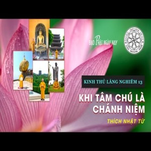 Kinh Thủ Lăng Nghiêm 13 (2013): Khi tâm chú là chánh niệm