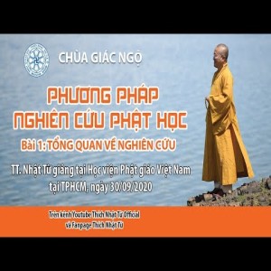 Tổng quan về nghiên cứu ▏Phương pháp nghiên cứu Phật học - TT. Thích Nhật Từ