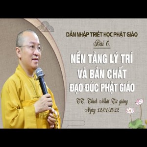 Nền tảng lý trí và bản chất đạo đức Phật giáo l Dẫn nhập triết học Phật giáo