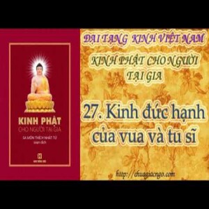 K22 - 27. Kinh đức hạnh của vua và tu sĩ 