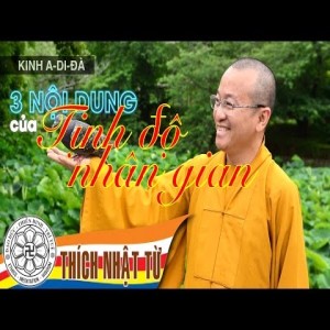 Ba nội dung của Tịnh Độ Nhân Gian - Thích Nhật Từ