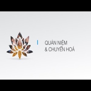 Kinh Trung Bộ 62 (Đại Kinh Giáo Giới La-hầu-la) - Quán niệm và chuyển hoá (28/01/2007)