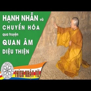 Hạnh nhẫn và chuyển hóa qua truyện Quan Âm Diệu Thiện (28/10/2007)