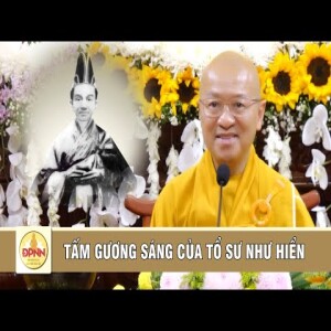 Tấm gương hành đạo Tổ Như Hiển - Chí Thiền - TT. Thích Nhật Từ