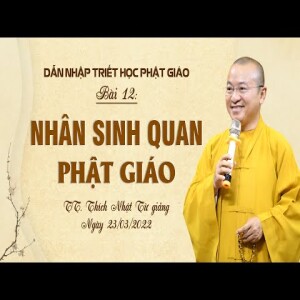 Môn học Dẫn nhập triết học Phật giáo - Bài 12: Nhân sinh quan Phật giáo