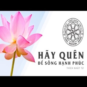 Hãy quên để sống hạnh phúc (6/6/2009)