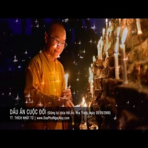 Dấu ấn cuộc đời (30/09/2008) Thích Nhật Từ