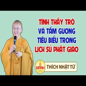 Tình thầy trò và tấm gương tiêu biểu trong lịch sử Phật giáo Việt Nam 