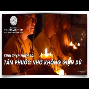 Kinh Thập Thiện 10: Tám phước nhờ không giận dữ (01/04/2012) Thích Nhật Từ