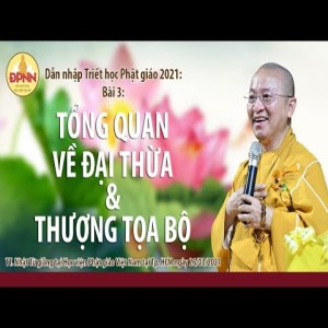 Tổng quan về Đại thừa và Thượng tọa bộ l Dẫn nhập Triết học Phật giáo