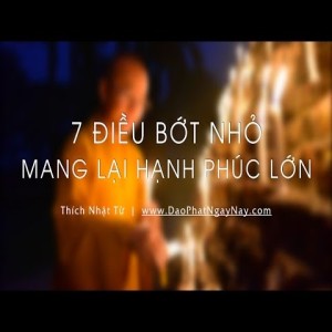 Bảy điều bớt nhỏ mang lại hạnh phúc lớn