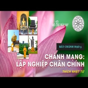 Bát Chánh Đạo 5: Chánh Mạng - Lập nghiệp chân chính (20/9/2009)