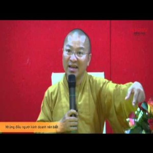 Những điều người kinh doanh nên biết - Thích Nhật Từ
