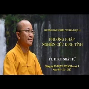 PPNCPH 15: Phương pháp nghiên cứu định tính - TT. Thích Nhật Từ
