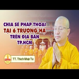 Pháp thoại tại 6 trường hạ trên địa bàn TP.HCM của Thầy Nhật Từ