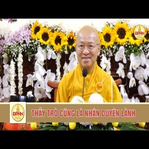 Thầy trò cũng là nhân duyên - TT. Thích Nhật Từ