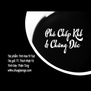 Tinh Hoa Trí Tuệ - 6. Phá chấp khổ và chứng đắc