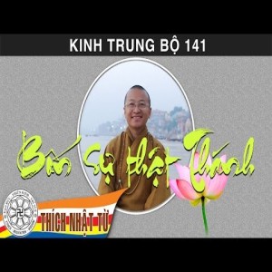 Kinh Trung Bộ 141 (Kinh Phân Biệt Về Sự Thật) - Bốn sự thật Thánh (23/08/2009)