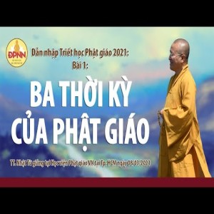 Ba thời kỳ của Phật giáo l Dẫn nhập Triết học Phật giáo