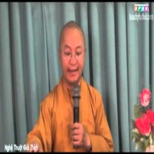 Triết học ngôn ngữ Phật giáo 13: Nghệ thuật giải thích (03/07/2012)