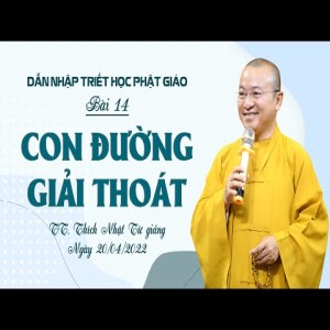 Môn học Dẫn nhập triết học Phật giáo 2022 - Bài 14: Con đường giải thoát